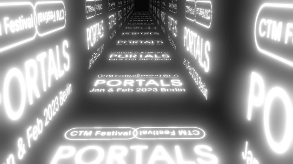 Rendering of a rectangular tunnel from the inside, with continuous neon writing: CTM Festival PORTALS Jan & Feb 2023 Berlin